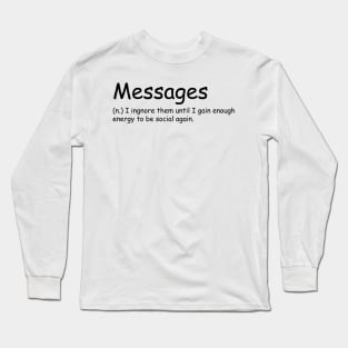 messages--- i ignore the unit i gain enough energy to be social again Long Sleeve T-Shirt